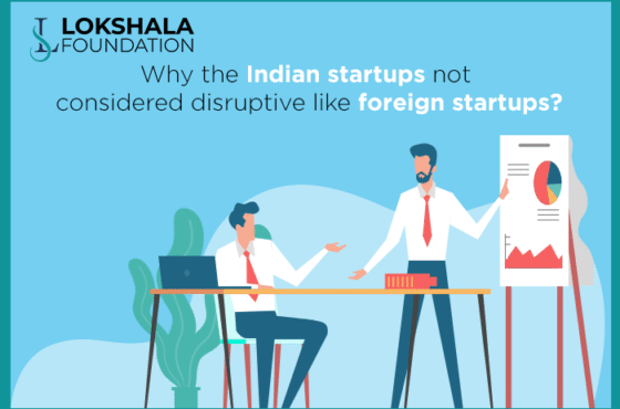 Why the Indian Startups Not Considered Disruptive Like Foreign Startups?