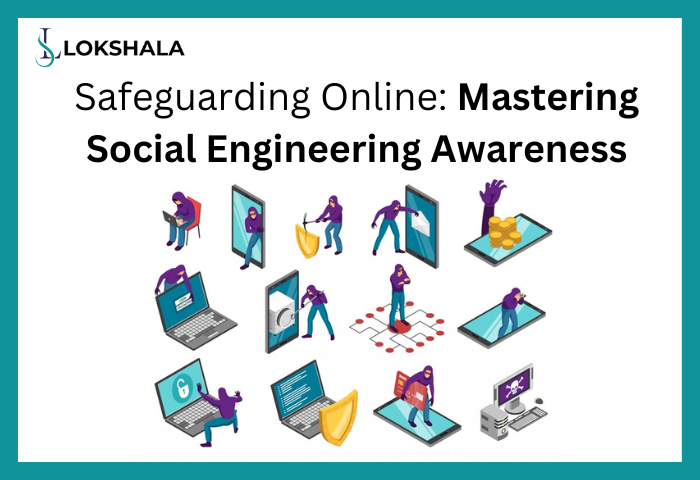 Safeguarding Online: Mastering Social Engineering Awareness